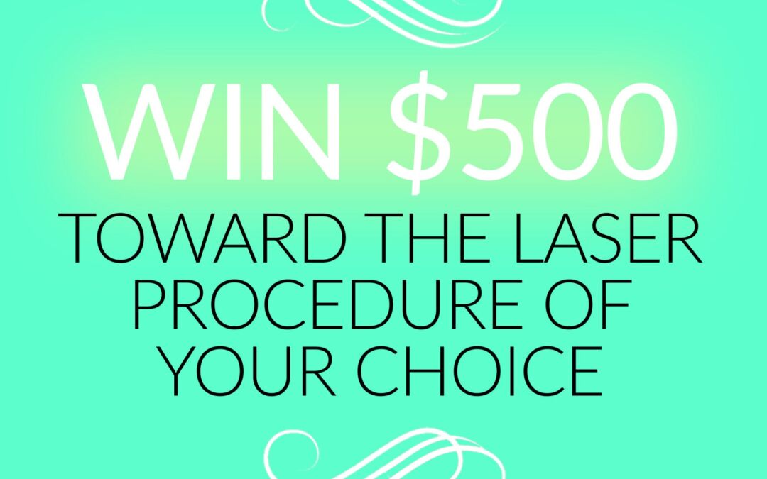 $500 Laser Procedure Giveaway!
