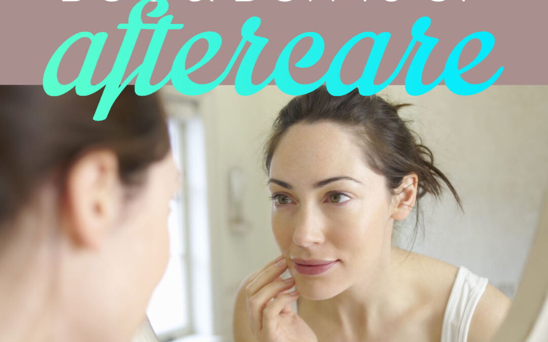 Do’s & Don’ts of Aftercare for Botox & Filler